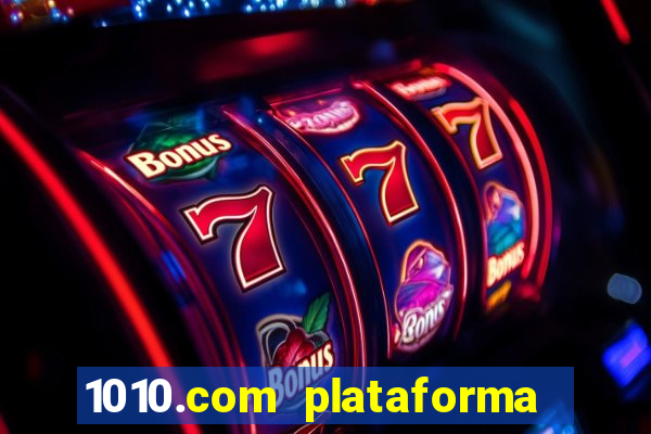 1010.com plataforma de jogos